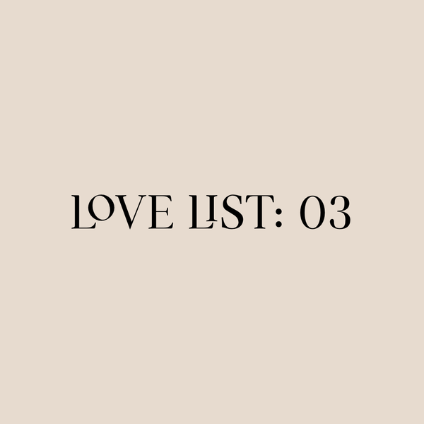 Love List: 03